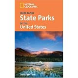 National Geographic Guide to the State Parks of the United States, 3rd Edition (National Geographic's Guide to the State Parks of the United States)