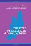 The Title of the Letter: A Reading of Lacan (Suny Series in Contemporary Continental Philosophy)
