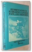 Sedimentation in Submarine Canyons, Fans and Trenches
