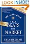 The Little Book That Still Beats the Market (Little Books. Big Profits)