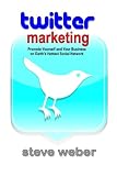 Twitter Marketing: Promote Yourself and Your Business on Earth's Hottest Social Network