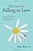 The Case for Falling in Love: Why We Can't Master the Madness of Love And Why That's the Best Part