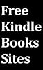 Free Kindle Books Sites: Kindle User Guide to Download Free eBooks for Kindle from the Top-3 Websites on the Internet
