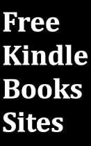 Free Kindle Books Sites: Kindle User Guide to Download Free eBooks for Kindle from the Top-3 Websites on the Internet-From Free Kindle Books Library Click to Download Free Kindle Book -> Free Kindle Books Sites: Kindle User Guide to Download Free eBooks for Kindle from the Top-3 Websites on the Internet