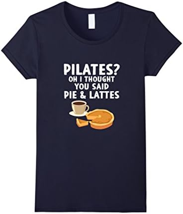 Women's Pilates Oh I Thought You Said Pie And Lattes Workout T-shirt Medium Navy