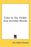 Color In The Visible And Invisible Worlds