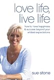 Books : Love Life, Live Life: How to Have Happiness and Success Beyond Your Wildest Expectations
