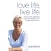 Love Life, Live Life: Now only available at suestone.com: How to Have Happiness and Success Beyond Your Wildest Expectations