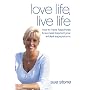 Love Life, Live Life: Now only available at suestone.com: How to Have Happiness and Success Beyond Your Wildest Expectations