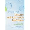 Davon will ich mich befreien: Alte Muster endlich loswerden. Realighting� - Die neue Kurztherapie