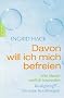 Davon will ich mich befreien: Alte Muster endlich loswerden. Realighting� - Die neue Kurztherapie