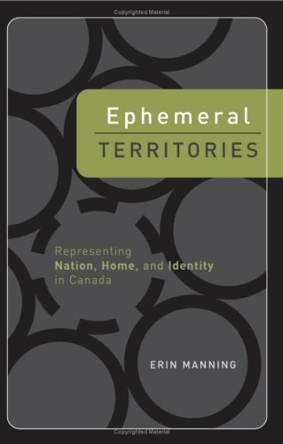 Ephemeral Territories: Representing Nation, Home, and Identity in Canada