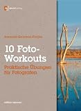 Produkt-Bild: 10 Foto-Workouts: Praktische &Uuml;bungen f&uuml;r Fotografen
