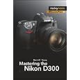 Mastering the Nikon D300