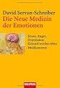 Die Neue Medizin der Emotionen: Stress, Angst, Depression: - Gesund werden ohne Medikamente