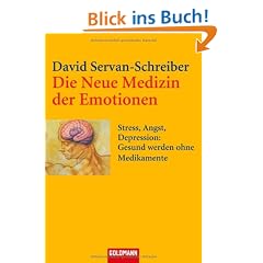 Die Neue Medizin der Emotionen: Stress, Angst, Depression: - Gesund werden ohne Medikamente