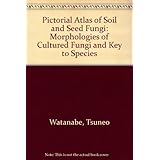 pictorial atlas of soil and seed fungi morphologies of cultured fungi and key to species