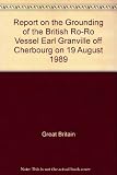 Report on the grounding of the British Ro-Ro vessel Earl Granville of Cherbourg on 19 August 1989