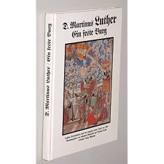 Luther, Martin: Ein feste Burg. Luthers Kirchenlieder nach der Ausgabe letzter Hand von 1545. M�nchen/Z�rich, Artemis, 1983. Gr.-8�. 144 S. m. Illustr. u. Noten. Pappband. (ISBN 3-7608-1986-9)