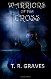 Warriors of the Cross: The Warrior Series - Book One