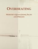 Overheating: Webster's Quotations, Facts and Phrases