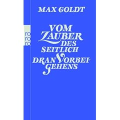 Vom Zauber des seitlich dran Vorbeigehens: Prosa und Szenen 2002-2004