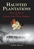 Haunted Plantations: Ghosts of Slavery and Legends of the Cotton Kingdoms (SC) (Images of America)