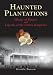 Haunted Plantations: Ghosts of Slavery and Legends of the Cotton Kingdoms (Images of America: South Carolina)