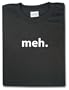 Meh Shirt