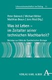 Produkt-Bild: Was ist Leben - im Zeitalter seiner technischen Machbarkeit?: Beitr&auml;ge zur Ethik der Synthetischen Biologie (Lebenswissenschaften im Dialog)