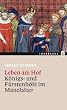 Leben am Hof: K�nigs- und F�rstenh�fe im Mittelalter