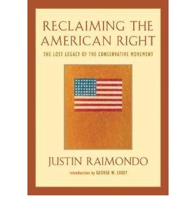 [ Reclaiming the American Right: The Lost Legacy of the Conservative Movement ] By Raimondo, Justin ( Author ) [ 2008 ) [ Paperback ]