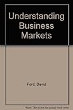 Understanding business markets : interaction, relationships and networks