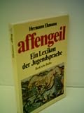 Produkt-Bild: Hermann Ehmann: affengeil - Ein Lexikon der Jugendsprache - Verlag: C. H. Beck