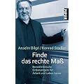 Finde das rechte Ma�: Benediktinische Ordensregeln f�r Arbeit und Leben heute