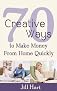 70 Creative Ways to Make Money from Home Quickly