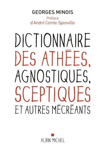 Dictionnaire des athées, agnostiques, sceptiques et autres mécréants Dictionnaire des athées, agnostiques, sceptiques et autres mécréants