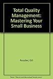 Total quality management : mastering your small business