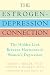 The Estrogen-Depression Connection: The Hidden Link Between Hormones and Women's Depression The Estrogen-Depression Connection: The Hidden Link Between Hormones and Women's Depression