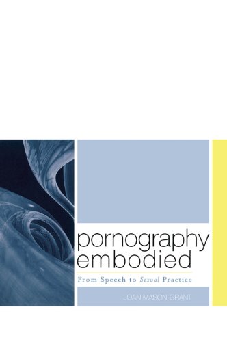 Pornography Embodied: From Speech to Sexual Practice (Feminist Constructions)