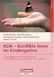KLIK - Konflikte lösen im Kindergarten: Ein praxiserprobtes Trainingsprogramm zur Konfliktbewältigung für Kinder von 5-7 Jahren