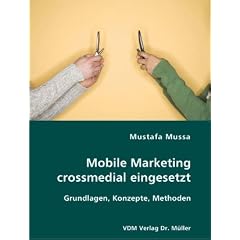Mobile Marketing crossmedial eingesetzt: Grundlagen, Konzepte, Methoden