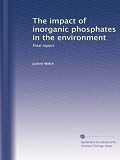 The impact of inorganic phosphates in the environment: Final report