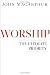 Worship: The Ultimate Priority