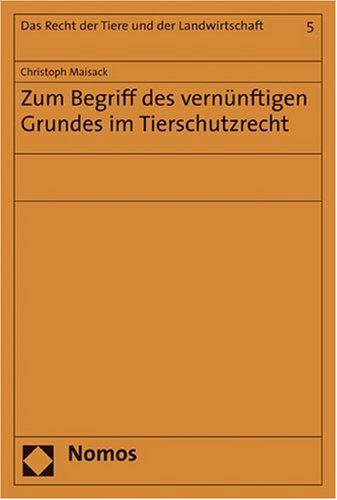 Zum Begriff des vern�nftigen Grundes im Tierschutzrecht
