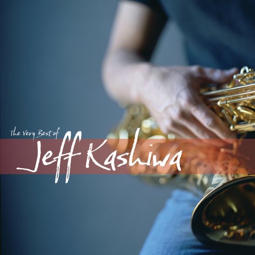Jeff Kashiwa - The Very Best of Jeff Kashiwa - Zortam Music