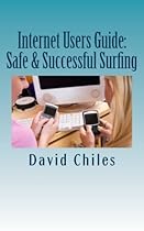 Internet Users Guide: Safe & Successful Surfing Internet Users Guide: Safe & Successful Surfing