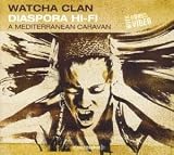 Watcha Clan -  Diaspora Hi-Fi: A Mediterranean Caravan