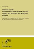 Produkt-Bild: Entwicklung des Telekommunikationsmarktes seit dem Wegfall des Monopols der Deutschen Telekom: Spezielle Entwicklungstendenzen des Konsumentenverhaltens auf dem klassischen Telekommunikationsmarkt