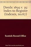 Index to register of deeds preserved in Her Majesty's General Register House. Vol. 35, 1695